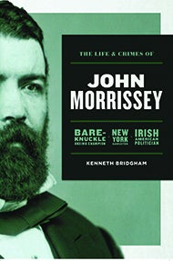 The cover of The Life and Crimes of John Morrissey